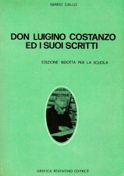 Don Luigino Costanzo ed i suoi scritti. Edizione ridotta per la scuola, Mario Gallo